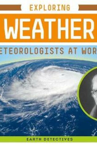Cover of Exploring Weather: Meteorologists at Work!