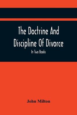 Book cover for The Doctrine And Discipline Of Divorce