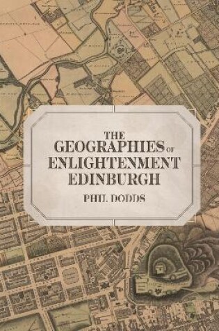 Cover of The Geographies of Enlightenment Edinburgh