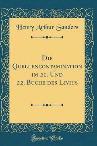 Cover of Die Quellencontamination Im 21. Und 22. Buche Des Livius (Classic Reprint)