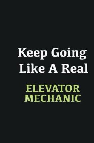 Cover of Keep Going Like a Real Elevator Mechanic