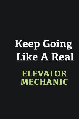 Book cover for Keep Going Like a Real Elevator Mechanic