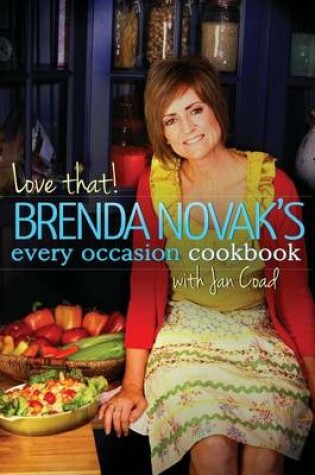 Cover of Love That! Brenda Novak's Every Occasion Cookbook with Jan Coad
