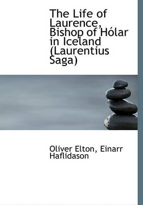 Book cover for The Life of Laurence, Bishop of H Lar in Iceland (Laurentius Saga)