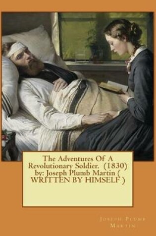 Cover of The Adventures Of A Revolutionary Soldier. (1830) by