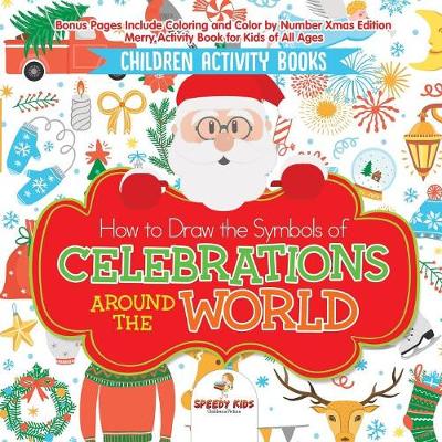 Book cover for Children Activity Books. How to Draw the Symbols of Celebrations around the World. Bonus Pages Include Coloring and Color by Number Xmas Edition. Merry Activity Book for Kids of All Ages