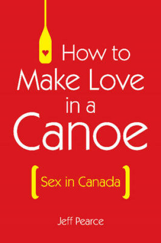 Cover of How to Make Love in a Canoe