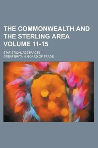 Cover of The Commonwealth and the Sterling Area; Statistical Abstracts Volume 11-15