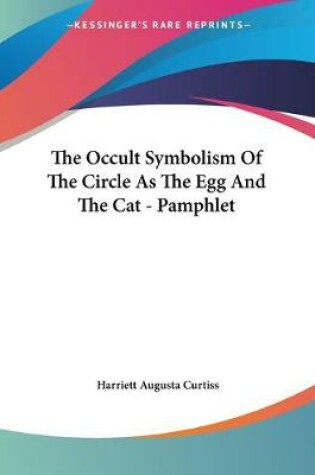 Cover of The Occult Symbolism Of The Circle As The Egg And The Cat - Pamphlet