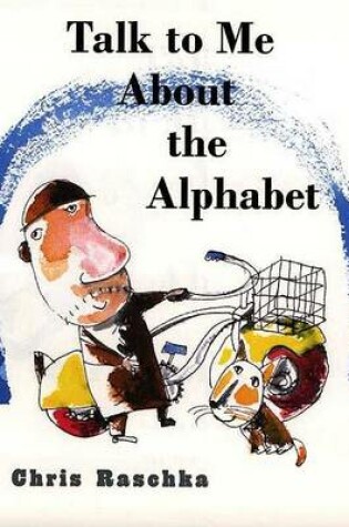 Cover of Talk to Me about the Alphabet