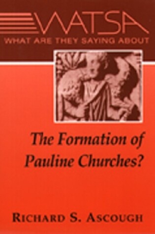 Cover of What Are They Saying About the Formation of Pauline Churches?