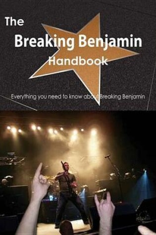 Cover of The Breaking Benjamin Handbook - Everything You Need to Know about Breaking Benjamin