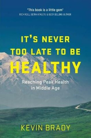 Cover of It's Never Too Late to Be Healthy