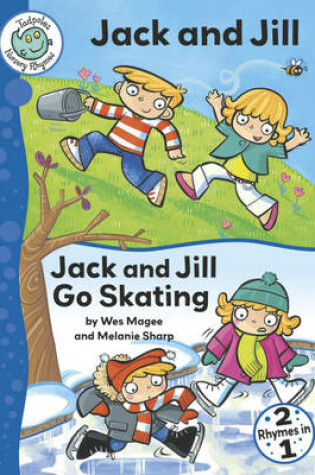Cover of Tadpoles Nursery Rhymes: Jack and Jill / Jack and Jill Go Skating