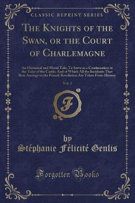 Book cover for The Knights of the Swan, or the Court of Charlemagne, Vol. 2