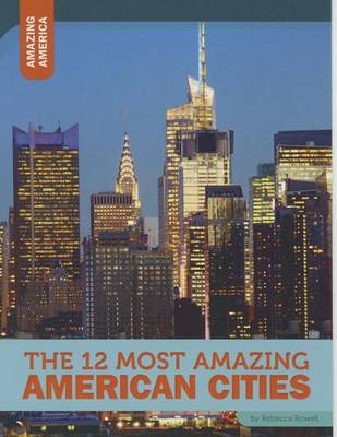 Cover of The 12 Most Amazing American Cities