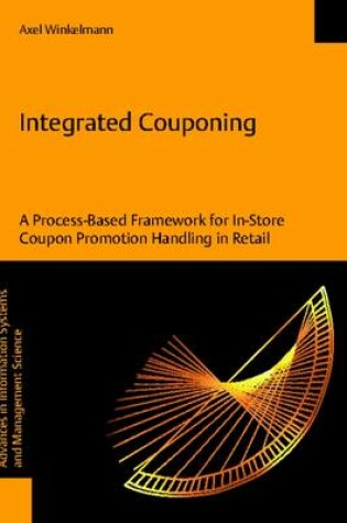 Cover of Integrated Couponing. a Process-Based Framework for in-Store Coupon Promotion Handling in Retail