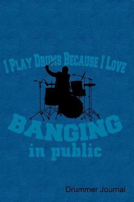 Book cover for I Play Drums Because I Love Banging in Public