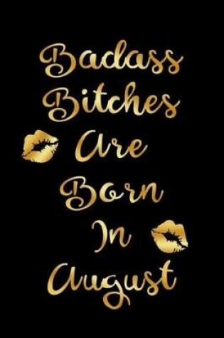 Cover of Badass Bitches are Born In August