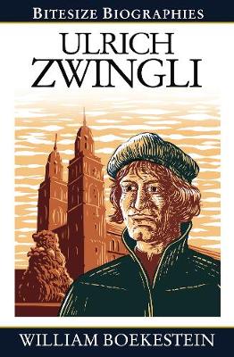 Cover of Ulrich Zwingli Bitesize Biography