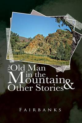 Book cover for The Old Man in the Mountain and Other Stories