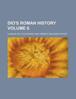 Book cover for Dio's Roman History Volume 6