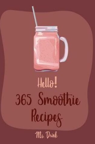 Cover of Hello! 365 Smoothie Recipes