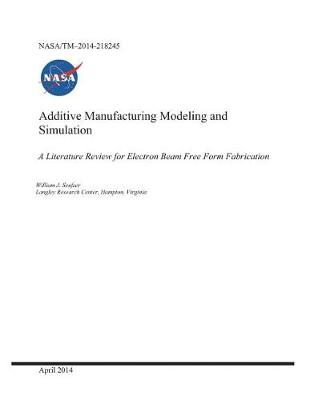 Book cover for Additive Manufacturing Modeling and Simulation a Literature Review for Electron Beam Free Form Fabrication