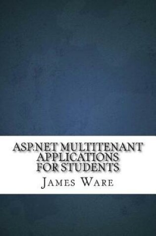 Cover of ASP.Net Multitenant Applications for Students