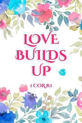 Book cover for Love Builds Up 1 COR 8