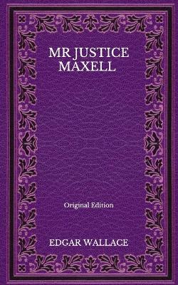 Book cover for Mr Justice Maxell - Original Edition