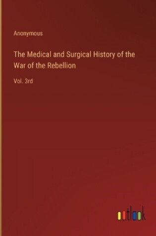 Cover of The Medical and Surgical History of the War of the Rebellion