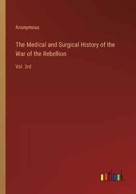 Book cover for The Medical and Surgical History of the War of the Rebellion