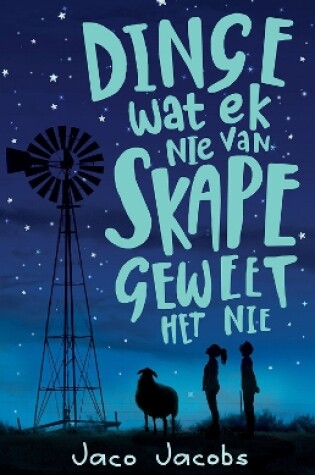 Cover of Dinge Wat Ek Nie van Skape Geweet Het Nie