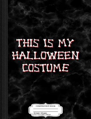 Book cover for This Is My Halloween Costume Composition Notebook