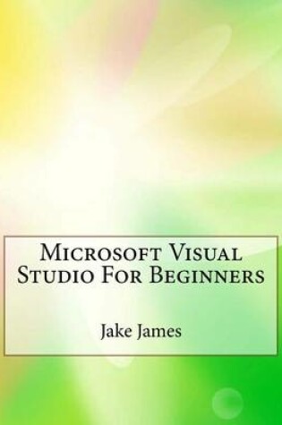 Cover of Microsoft Visual Studio for Beginners
