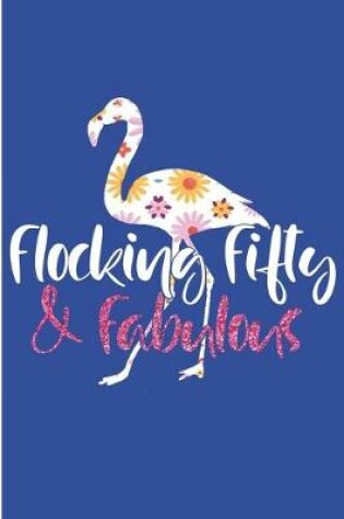 Cover of Flocking Fifty And Fabuluous