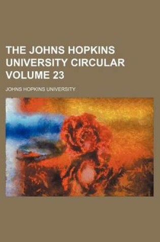 Cover of The Johns Hopkins University Circular Volume 23