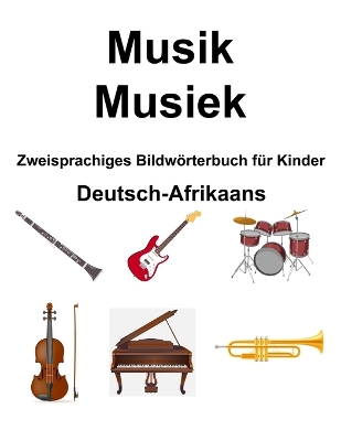 Book cover for Deutsch-Afrikaans Musik / Musiek Zweisprachiges Bildw�rterbuch f�r Kinder