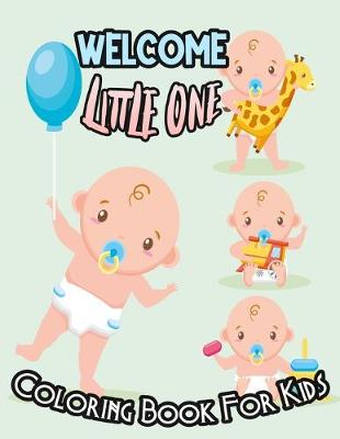 Book cover for Welcome Little One Coloring Book for Kids
