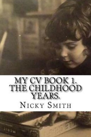 Cover of MY CV Book 1. The Childhood Years.
