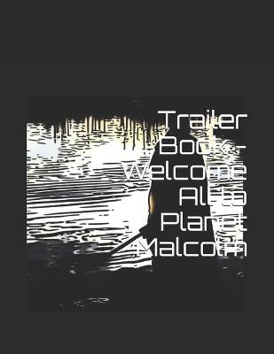 Book cover for Trailer Book - Welcome All to Planet Malcolm