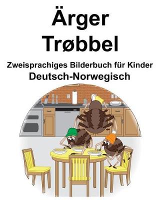 Book cover for Deutsch-Norwegisch Ärger/Trøbbel Zweisprachiges Bilderbuch für Kinder