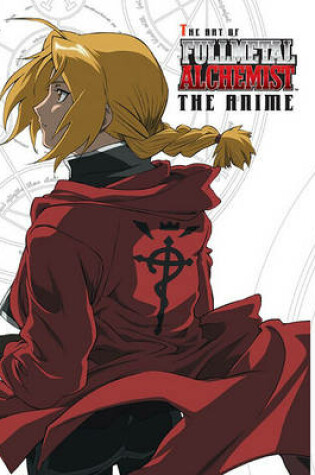 Cover of The Art of Fullmetal Alchemist: The Anime