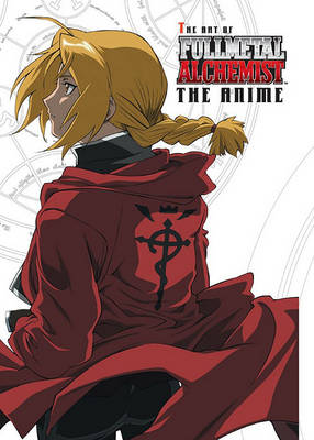 Book cover for The Art of Fullmetal Alchemist: The Anime
