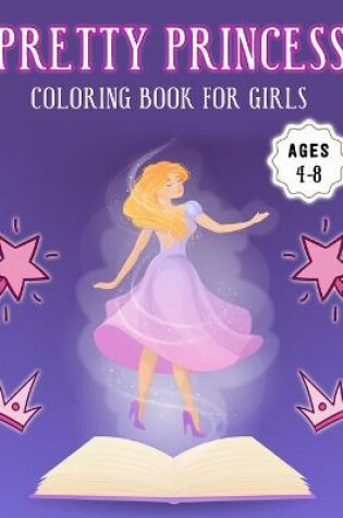 Cover of Pretty Princess Coloring Book for Girls Ages 4-8