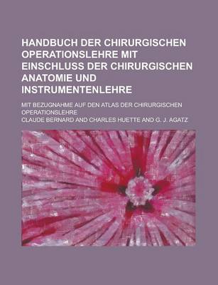 Book cover for Handbuch Der Chirurgischen Operationslehre Mit Einschluss Der Chirurgischen Anatomie Und Instrumentenlehre; Mit Bezugnahme Auf Den Atlas Der Chirurgis