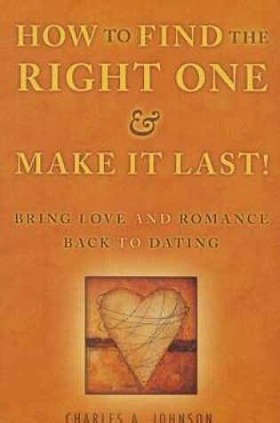 Cover of How to Find the Right One & Make It Last!