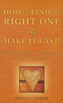 Book cover for How to Find the Right One & Make It Last!