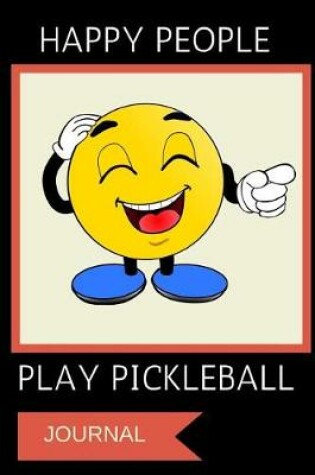 Cover of Happy People Play Pickleball Journal